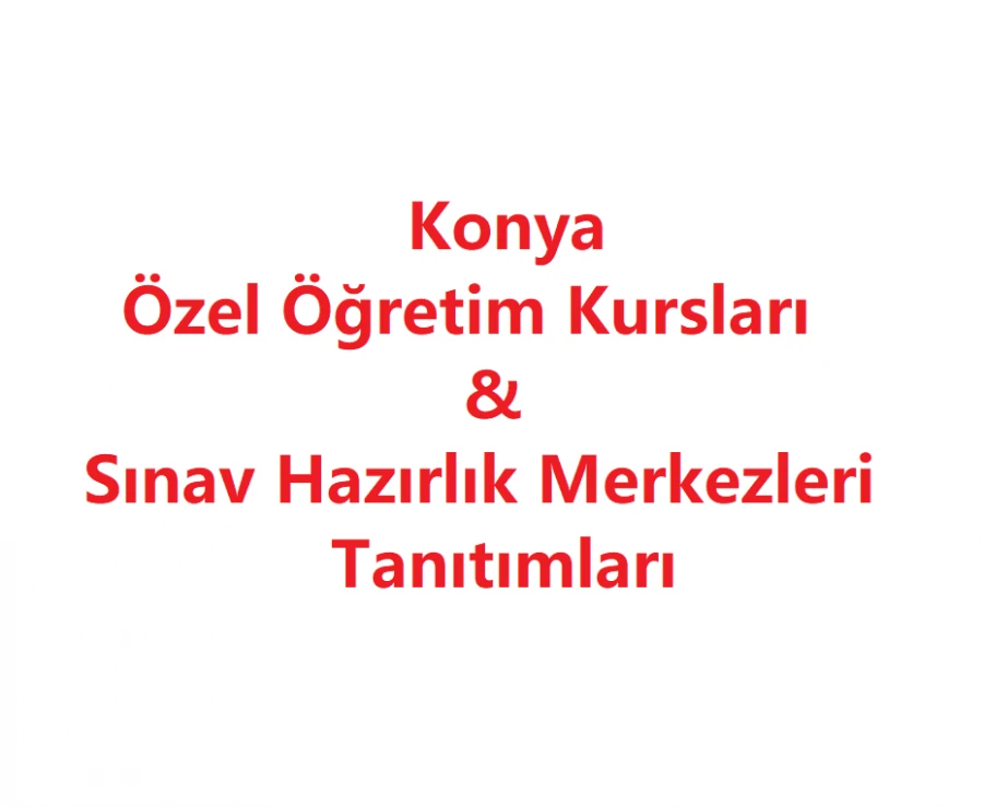 Konya’da Özel Öğretim Kursları ve Sınav Hazırlık Merkezleri